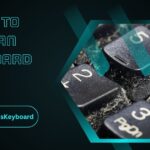 How To Clean Keyboard