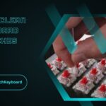 How To Clean Keyboard Switches