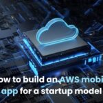 How to build an AWS mobile app for a startup model