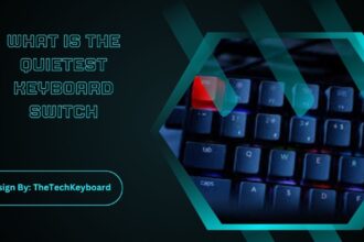 What Is The Quietest Keyboard Switch