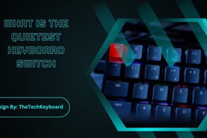 What Is The Quietest Keyboard Switch
