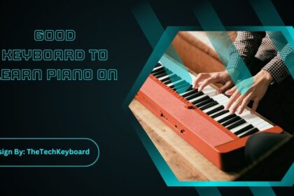 Good Keyboard To Learn Piano On